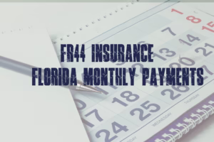 FR44 INSURANCE FLORIDA MONTHLY payments